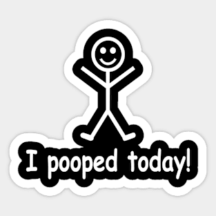 I poop Today Sticker